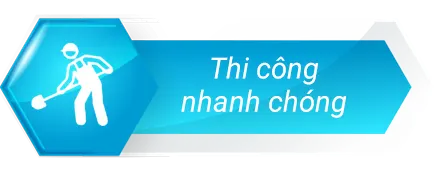 Thi công nhanh chóng